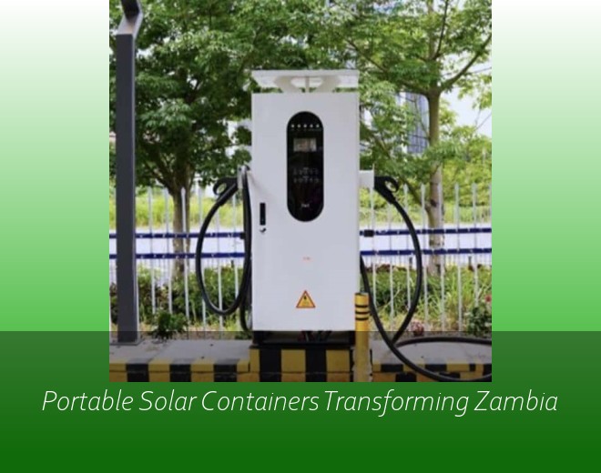 Portable Solar Containers Transforming Zambia